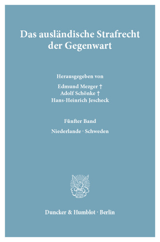 Das ausländische Strafrecht der Gegenwart: 5. Band: Niederlande – Schweden