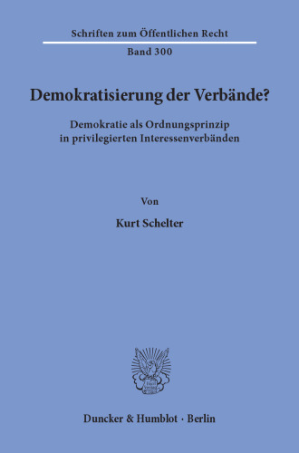 Demokratisierung der Verbände?: Demokratie als Ordnungsprinzip in privilegierten Interessenverbänden