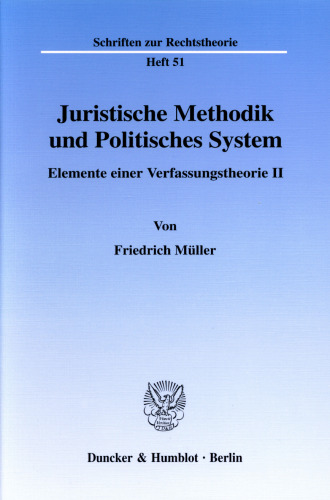 Juristische Methodik und Politisches System: Elemente einer Verfassungstheorie II