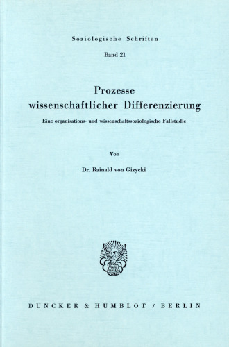 Prozesse wissenschaftlicher Differenzierung: Eine organisations- und wissenschaftssoziologische Fallstudie