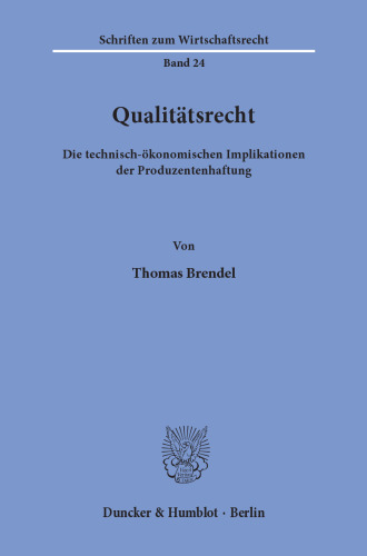 Qualitätsrecht: Die technisch-ökonomischen Implikationen der Produzentenhaftung