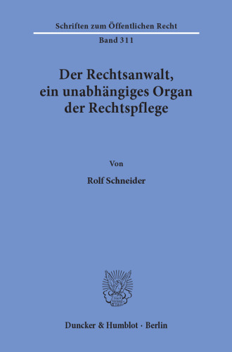 Der Rechtsanwalt, ein unabhängiges Organ der Rechtspflege