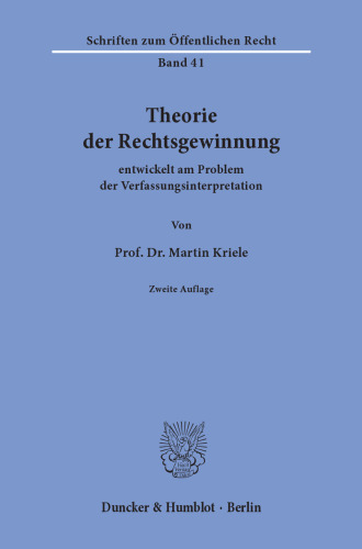 Theorie der Rechtsgewinnung: entwickelt am Problem der Verfassungsinterpretation