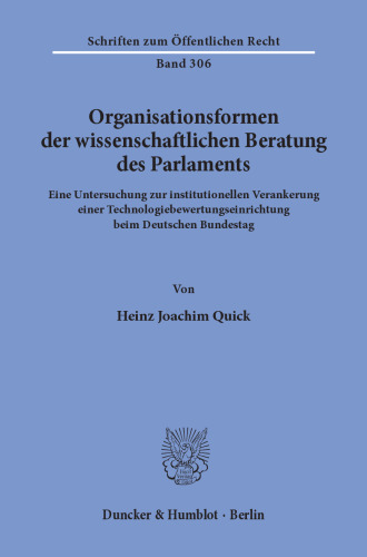 Organisationsformen der wissenschaftlichen Beratung des Parlaments: Eine Untersuchung zur institutionellen Verankerung einer Technologiebewertungseinrichtung beim Deutschen Bundestag