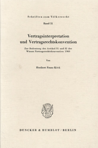 Vertragsinterpretation und Vertragsrechtskonvention: Zur Bedeutung der Artikel 31 und 32 der Wiener Vertragsrechtskonvention 1969