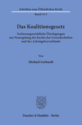 Das Koalitionsgesetz: Verfassungsrechtliche Überlegungen zur Neuregelung des Rechts der Gewerkschaften und der Arbeitgeberverbände