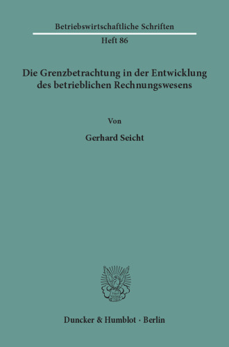 Die Grenzbetrachtung in der Entwicklung des betrieblichen Rechnungswesens