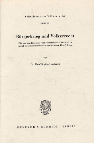 Bürgerkrieg und Völkerrecht: Die Anwendbarkeit völkerrechtlicher Normen in nicht-zwischenstaatlichen bewaffneten Konflikten