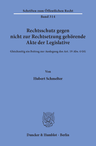 Rechtsschutz gegen nicht zur Rechtsetzung gehörende Akte der Legislative: Gleichzeitig ein Beitrag zur Auslegung des Art. 19 Abs. 4 GG