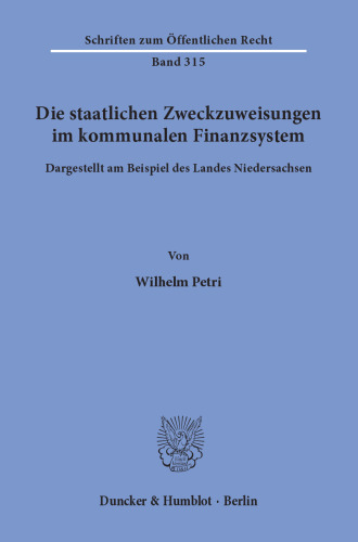 Die staatlichen Zweckzuweisungen im kommunalen Finanzsystem: Dargestellt am Beispiel des Landes Niedersachsen