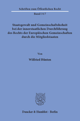 Staatsgewalt und Gemeinschaftshoheit bei der innerstaatlichen Durchführung des Rechts der Europäischen Gemeinschaften durch die Mitgliedstaaten