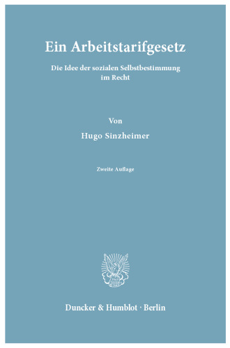 Ein Arbeitstarifgesetz: Die Idee der sozialen Selbstbestimmung im Recht