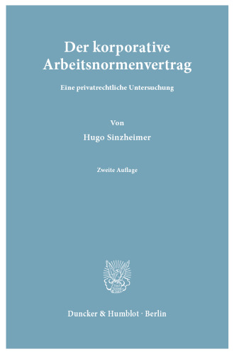 Der korporative Arbeitsnormenvertrag: Eine privatrechtliche Untersuchung