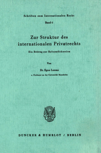 Zur Struktur des internationalen Privatrechts: Ein Beitrag zur Reformdiskussion