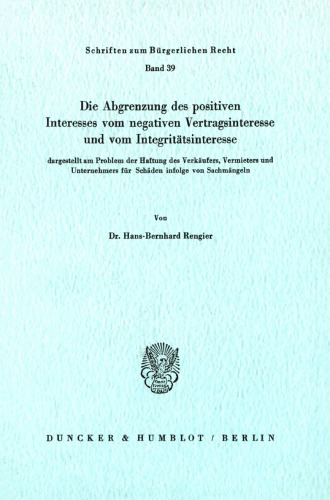 Die Abgrenzung des positiven Interesses vom negativen Vertragsinteresse und vom Integritätsinteresse,: dargestellt am Problem der Haftung des Verkäufers, Vermieters und Unternehmers für Schäden infolge von Sachmängeln