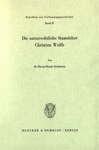 Die naturrechtliche Staatslehre Christian Wolffs