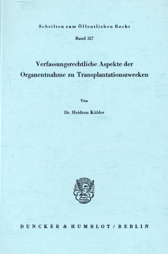Verfassungsrechtliche Aspekte der Organentnahme zu Transplantationszwecken