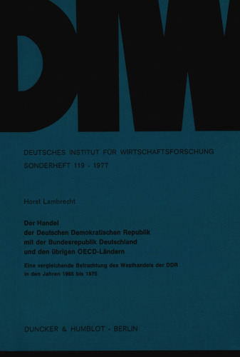 Der Handel der Deutschen Demokratischen Republik mit der Bundesrepublik Deutschland und den übrigen OECD-Ländern: Eine vergleichende Betrachtung des Westhandels der DDR in den Jahren 1965 bis 1975