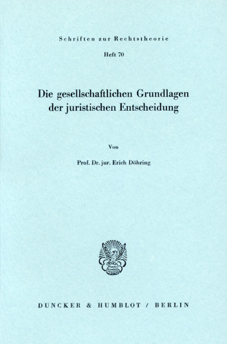 Die gesellschaftlichen Grundlagen der juristischen Entscheidung