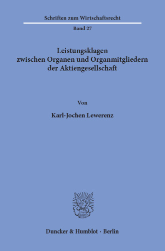 Leistungsklagen zwischen Organen und Organmitgliedern der Aktiengesellschaft