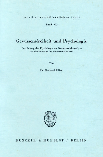 Gewissensfreiheit und Psychologie: Der Beitrag der Psychologie zur Normbereichsanalyse des Grundrechts der Gewissensfreiheit