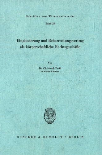 Eingliederung und Beherrschungsvertrag als körperschaftliche Rechtsgeschäfte