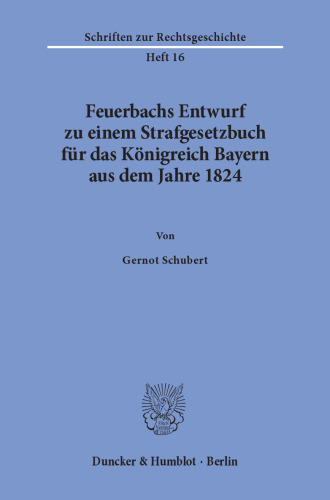 Feuerbachs Entwurf zu einem Strafgesetzbuch für das Königreich Bayern aus dem Jahre 1824