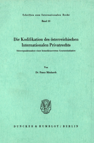 Die Kodifikation des österreichischen Internationalen Privatrechts: Schwerpunktanalyse einer bemerkenswerten Gesetzesinitiative