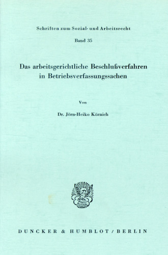 Das arbeitsgerichtliche Beschlußverfahren in Betriebsverfassungssachen