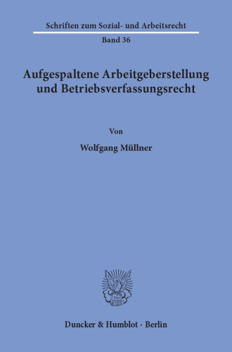 Aufgespaltene Arbeitgeberstellung und Betriebsverfassungsrecht