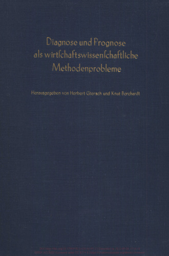 Diagnose und Prognose als wirtschaftswissenschaftliche Methodenprobleme: Verhandlungen auf der Arbeitstagung des Vereins für Socialpolitik in Garmisch-Partenkirchen 1961