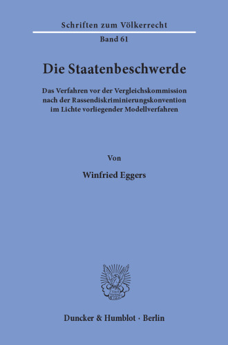 Die Staatenbeschwerde: Das Verfahren vor der Vergleichskommission nach der Rassendiskriminierungskonvention im Lichte vorliegender Modellverfahren