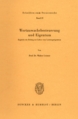 Wertzuwachsbesteuerung und Eigentum: Zugleich ein Beitrag zur Lehre vom Leistungseigentum