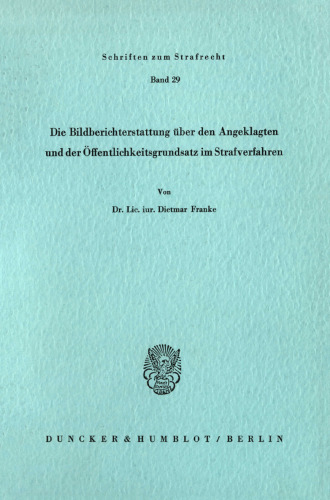 Die Bildberichterstattung über den Angeklagten und der Öffentlichkeitsgrundsatz im Strafverfahren