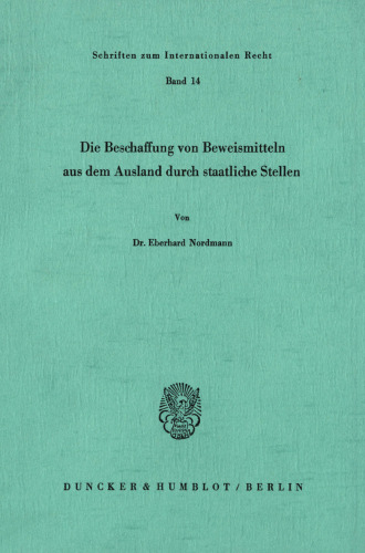 Die Beschaffung von Beweismitteln aus dem Ausland durch staatliche Stellen