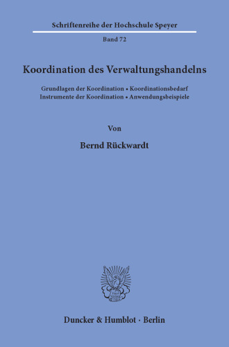Koordination des Verwaltungshandelns: Grundlagen der Koordination, Koordinationsbedarf, Instrumente der Koordination, Anwendungsbeispiele