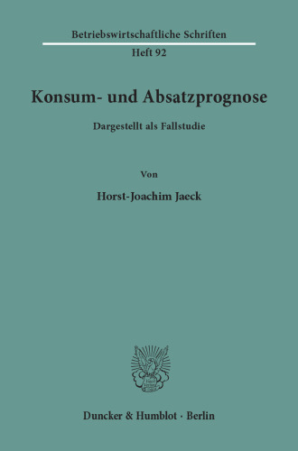 Konsum- und Absatzprognose: Dargestellt als Fallstudie