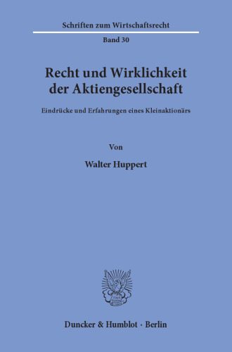Recht und Wirklichkeit der Aktiengesellschaft: Eindrücke und Erfahrungen eines Kleinaktionärs