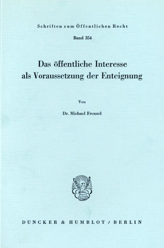 Das öffentliche Interesse als Voraussetzung der Enteignung