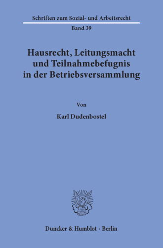 Hausrecht, Leitungsmacht und Teilnahmebefugnis in der Betriebsversammlung