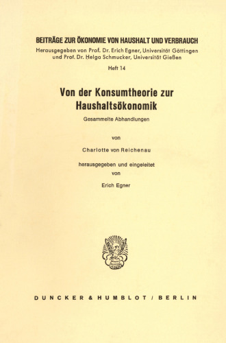 Von der Konsumtheorie zur Haushaltsökonomik: Gesammelte Abhandlungen. Hrsg. von Erich Egner