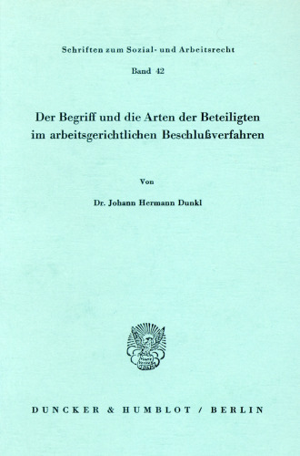 Der Begriff und die Arten der Beteiligten im arbeitsgerichtlichen Beschlußverfahren