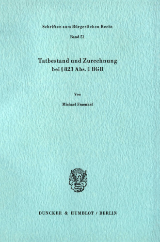 Tatbestand und Zurechnung bei § 823 Abs. 1 BGB