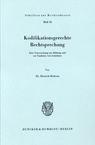 Kodifikationsgerechte Rechtsprechung: Eine Untersuchung zur Bildung und zur Funktion von Leitsätzen