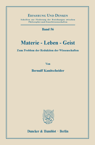Materie - Leben - Geist: Zum Problem der Reduktion der Wissenschaften