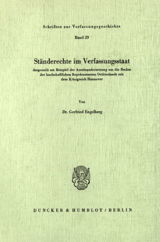 Ständerechte im Verfassungsstaat,: dargestellt am Beispiel der Auseinandersetzung um die Rechte der landschaftlichen Repräsentanten Ostfrieslands mit dem Königreich Hannover