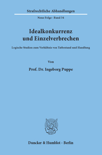 Idealkonkurrenz und Einzelverbrechen: Logische Studien zum Verhältnis von Tatbestand und Handlung