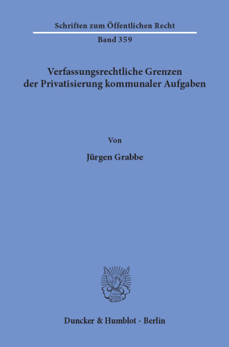 Verfassungsrechtliche Grenzen der Privatisierung kommunaler Aufgaben