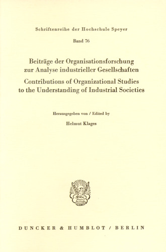 Beiträge der Organisationsforschung zur Analyse industrieller Gesellschaften / Contributions of Organizational Studies to the Understanding of Industrial Societies: Beiträge in den Plenarsitzungen der Internationalen Verwaltungswissenschaftlichen Arbeitstagung 1977 des Forschungsinstituts für öffentliche Verwaltung bei der Hochschule für Verwaltungswissenschaften Speyer (zugleich Third Colloquium of the European Grou