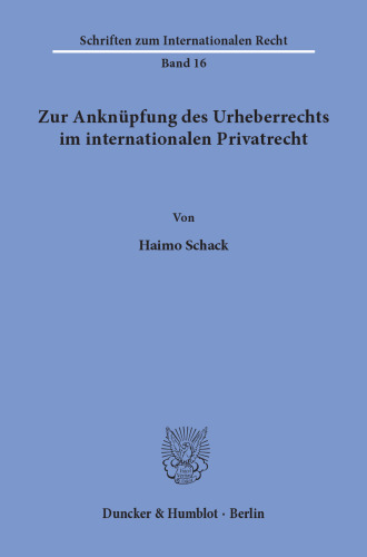 Zur Anknüpfung des Urheberrechts im internationalen Privatrecht